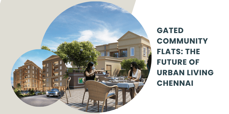Gated Community Flats The Future of Urban Living Chennai