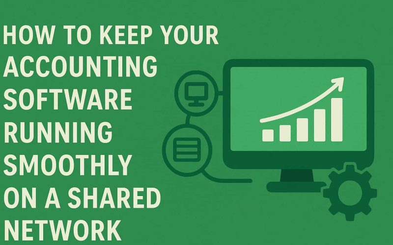 How to Keep Your Accounting Software Running Smoothly on a Shared Network