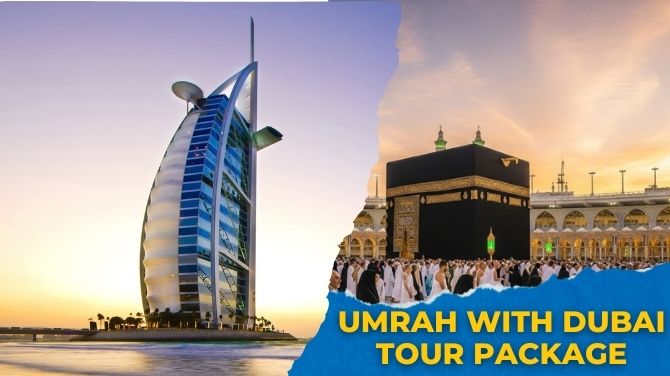 Umrah with Dubai Tour Package