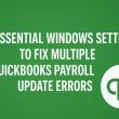 Essential Windows Settings to Fix Multiple QuickBooks Payroll Update Errors