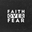 Faith Over Fear
