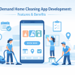 On-Demand Home Cleaning App Development Features & Benefits